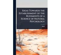 Ideas Towards the Establishment of the Rudiments of a Science of Natural Psychology