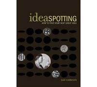 Ideaspotting: How to Find Your Next Great Idea