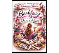 IDEATO DA ELEONORA OLIVIERI BOOKLOVER: PER NON DIMENTICARE TUTTI I TUOI LIBRI LETTI (I LOVE ELEONORA OLIVIERI)