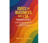 Idées de Business avec l'IA pour 2026 et au-delà: Lancez des entreprises rentables propulsées par l'IA sans employés ni inventaire (6)