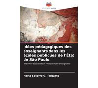 Idées pédagogiques des enseignants dans les écoles publiques de l'État de São Paulo: Réformes éducatives et résistance des enseignants