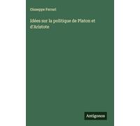 Idées sur la politique de Platon et d'Aristote