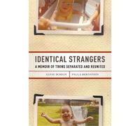 Identical Strangers: A Memoir of Twins Separated and Reunited