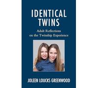 Identical Twins: Adult Reflections on the Twinship Experience