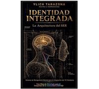Identidad Integrada: La Arquitectura del SER: 1 (Serie Psicoterapeuta la Arquitectura del)