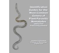 Identification Guides to the Most Common Genera of Plant-Parastic Nematodes: (and a Few Free-Living Genera)