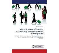 Identification of factors influencing the commission of burglaries: A Study Which Focus on the Analysis and Solution to one of the Most Common Crime in the Society: Burglary