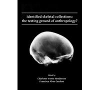 Identified skeletal collections: the testing ground of anthropology?