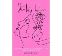 Identify Her: A Woman's Guide To Discovering Her God-Given Identity