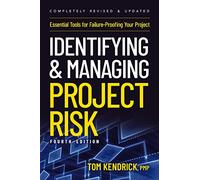Identifying and Managing Project Risk 4th Edition: Essential Tools for Failure-Proofing Your Project