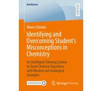 Identifying and Overcoming Student’s Misconceptions in Chemistry : An Intelligent Tutoring System to Teach Chemical Equations with Worked-out Analogical Examples
