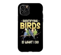 Identifying Birds Is What I Do Watch Birds Bird Watcher Case for iPhone 11 Pro