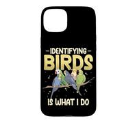 Identifying Birds Is What I Do Watch Birds Bird Watcher Case for iPhone 15 Plus