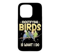 Identifying Birds Is What I Do Watch Birds Bird Watcher Case for iPhone 15 Pro