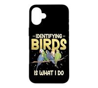 Identifying Birds Is What I Do Watch Birds Bird Watcher Case for iPhone 16 Plus