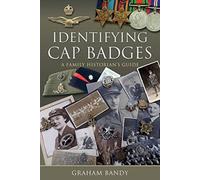 Identifying Cap Badges : A Family Historian's Guide