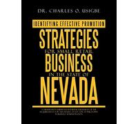 Identifying Effective Promotion Strategies for Small Retail Business in the State of Nevada: A Dissertation Submitted in Partial Fulfilment of the Req