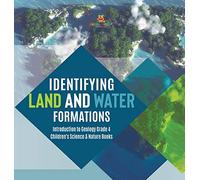 Identifying Land and Water Formations Introduction to Geology Grade 4 Children's Science & Nature Books