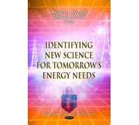 Identifying New Science for Tomorrow's Energy Needs (Energy Science, Engineering and Technology)
