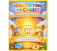 Identifying the Christ: A Bible Prophecy Coloring Book: Investigating the Messianic Prophecies Fulfilled by Jesus (Reflect His Light Coloring Books)