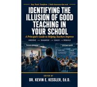 Identifying the Illusion of Good Teaching in Your School: A Principal's Guide to Helping Teachers Improve (Stay.Teach.Transform.)