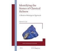 Identifying the Stones of Classical Hebrew: A Modern Philological Approach: 7 (Ancient Languages and Civilizations)