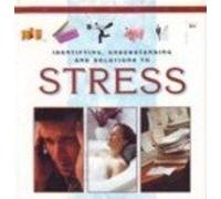 Identifying, Understanding and Solutions to Stress