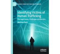 Identifying Victims of Human Trafficking: The Legal Issues, Challenges and Barriers (Palgrave Studies in Victims and Victimology)