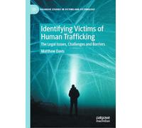 Identifying Victims of Human Trafficking: The Legal Issues, Challenges and Barriers (Palgrave Studies in Victims and Victimology)