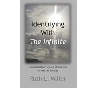 Identifying With The Infinite: Lillian DeWaters' Science of Ascension for the 21st Century (Ruth L. Miller's Spiritual Development Series)
