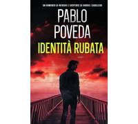 Identità Rubata: Un romanzo di intrighi e suspense di Gabriel Caballero (Gabriel Caballero, mistero, intrighi e suspense)