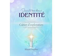 Identité: Cahier d'exploration (Devenir le 5ème élément)