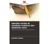 Identité raciale et résultats scolaires des étudiants noirs