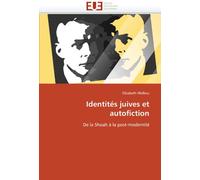 Identités juives et autofiction: De la Shoah à la post-modernité