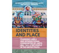 Identities and Place : Changing Labels and Intersectional Communities of LGBTQ and Two-Spirit People in the United States