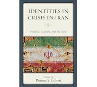 Identities in Crisis in Iran: Politics, Culture, and Religion