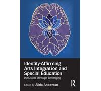 Identity-Affirming Arts Integration and Special Education : Inclusion Through Belonging