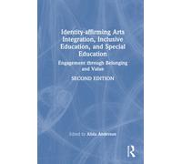 Identity-affirming Arts Integration, Inclusive Education, and Special Education : Engagement through Belonging and Value