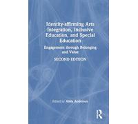 Identity-affirming Arts Integration, Inclusive Education, and Special Education: Engagement through Belonging and Value