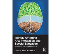 Identity-affirming Arts Integration, Inclusive Education, and Special Education : Engagement through Belonging and Value