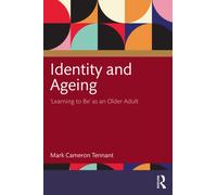 Identity and Ageing : 'Learning to Be' as an Older Adult