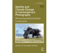 Identity and Climate Change in Contemporary Photography : Reframing Netherlandish Landscapes