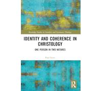 Identity and Coherence in Christology: One Person in Two Natures (Routledge Studies in Analytic and Systematic Theology)