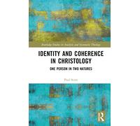 Identity and Coherence in Christology: One Person in Two Natures (Routledge Studies in Analytic and Systematic Theology)