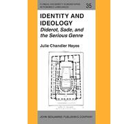 Identity and Ideology: Diderot, Sade, and the Serious Genre: 35 (Purdue University Monographs in Romance Languages)