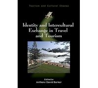 Identity and Intercultural Exchange in Travel and Tourism (Tourism and Cultural Change): 42