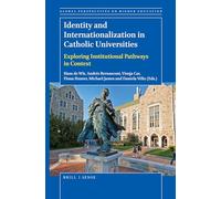 Identity and Internationalization in Catholic Universities: Exploring Institutional Pathways in Context: 41 (Global Perspectives on Higher Education, 41)
