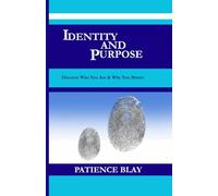 IDENTITY AND PURPOSE: Discover Who You Are and Why You Matter