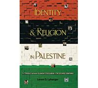 Identity and Religion in Palestine: The Struggle between Islamism and Secularism in the Occupied Territories: 46 (Princeton Studies in Muslim Politics)