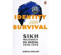 Identity and Survival: Sikh Militancy in India 1978-1993